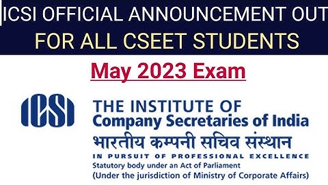 icsi official announcement out for all cseet students regarding may 2023 exam