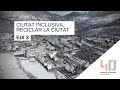 EIX 3 | Ciutat inclusiva, reciclar la ciutat