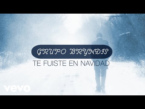 Putar Te Fuiste En Navidad - Grupo Bryndis