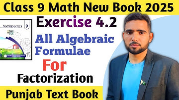 Exercise 4.2 Class 9 Math New Book 2025 | All Algebraic Identities for Factorization | Naimat Maths