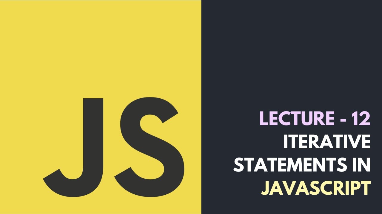 Lecture 12 iterative statements in javascript core javascript