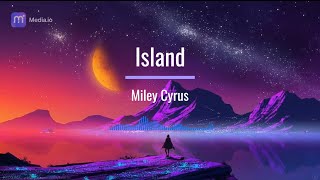 (NEW!) Miley Cyrus - Island (Lyrics)