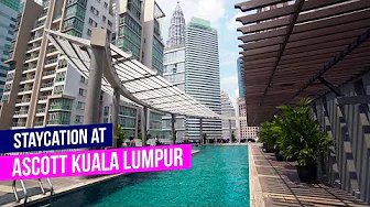 Ascott Kuala Lumpur Staycation | Hotel Review | 3D2N Staycation in Kuala Lumpur