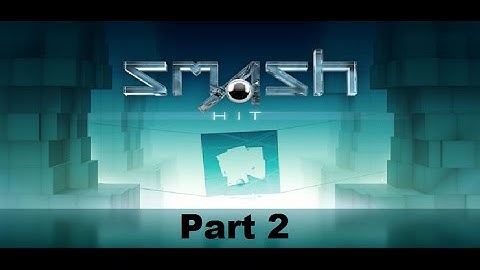 Smash Hit Gameplay Part 2