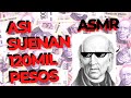 Viva México .. así suenan 120mil pesos ASMR