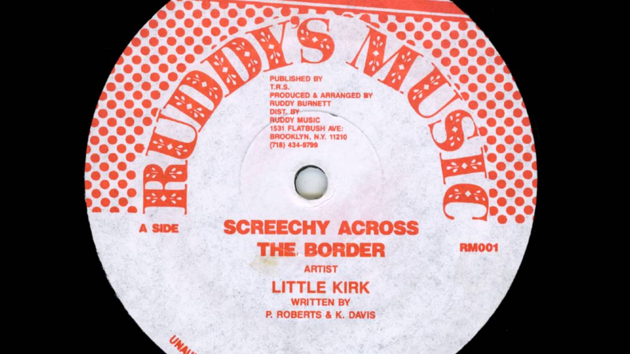 米12” Little Kirk Screechy Across The Border / Version RM001 RUDDYS MUSIC /00250 Little Kirk - Screechy Across The Border + Dub - 12