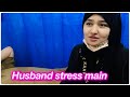 Husband stress main  salma yaseen vlogs