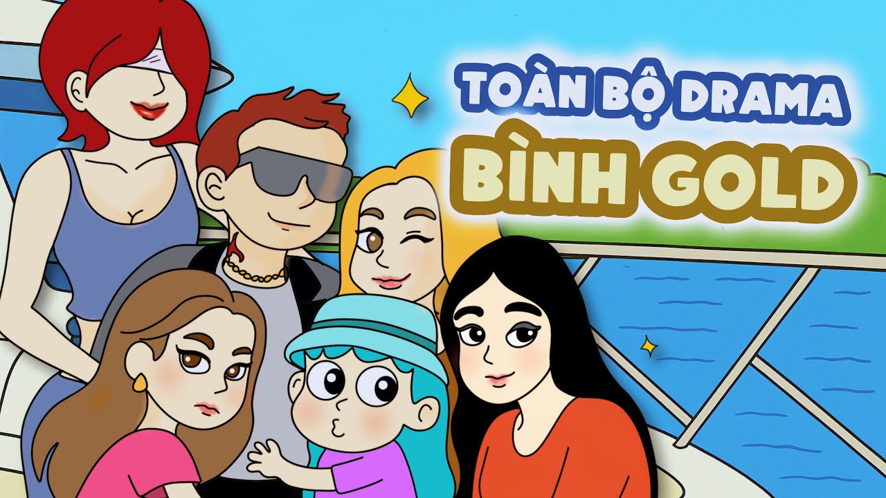Toàn Bộ Drama Bình Gold Trong 27 Phút | Đầu Xanh Mỏ Hỗn