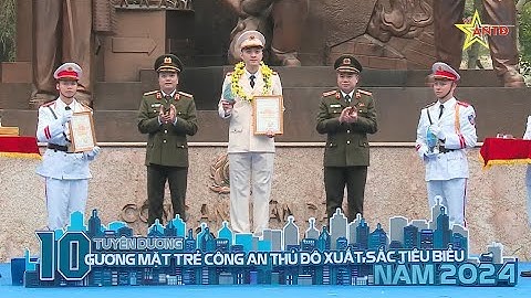 TUYÊN DƯƠNG GƯƠNG MẶT TRẺ CÔNG AN THỦ ĐÔ XUẤT SẮC TIÊU BIỂU NĂM 2024