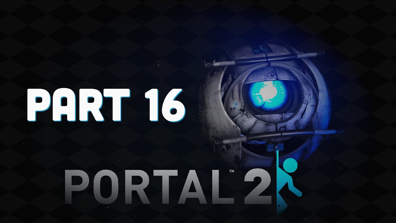 Portal 2 (PC) Playthrough W/commentary Part 16 - Wheatley Has a ...