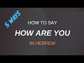 5 ways to say how are you in hebrew  learn hebrew