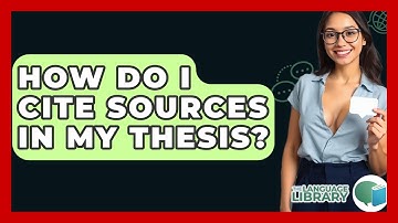 How Do I Cite Sources In My Thesis? - The Language Library