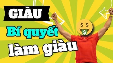 Bí quyết làm giàu bền vững từ các triệu phú thế giới| Phạm Thành Long