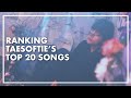 Ranking taesofties favorite songs