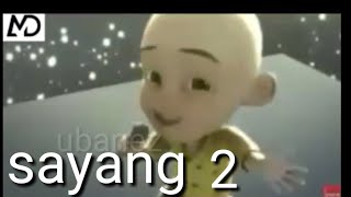 Sayang 2 versi Upin Ipin