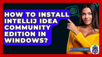 How To Install IntelliJ IDEA Community Edition In Windows? - Next LVL Programming