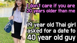 19 year old Thai female university student asked me, 20 years older than her, on a date