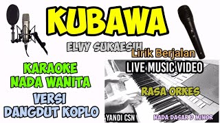 KARAOKE KUBAWA ELVY SUKAESIH VERSI DANGDUT KOPLO NADA CEWEK