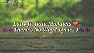 Lauv ft. Julia Michaels ❤🎶🎶 There's No way ( Lyrics )🎶🎶
