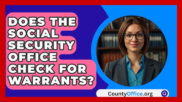 Does The Social Security Office Check For Warrants? - CountyOffice.org