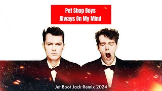 Pet Shop Boys - Always On My Mind (Jet Boot Jack Remix 2024)