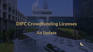 DFSA Crowdfunding Regime | DIFC Crowdfunding Licenses Update - 10 Leaves