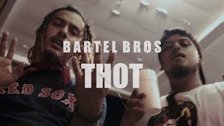 Bartel Bros - THOT (Shot By @AToneyFilmz)