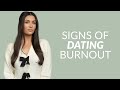 If You're Tired Of Dating, Watch This (5 Signs Of Dating Burnout)
