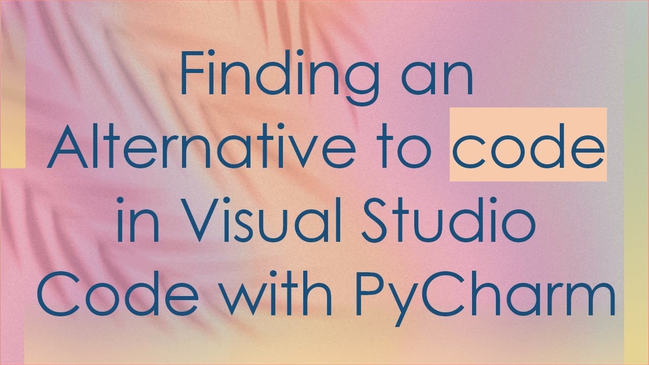 Finding an Alternative to code in Visual Studio Code with PyCharm - YouTube