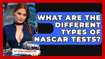 What Are The Different Types Of NASCAR Tests? - Pit Stop Chronicles