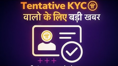 Pi Network Latest Update | Good news for those with tentative KYC | pi network KYC problem solved | KYC