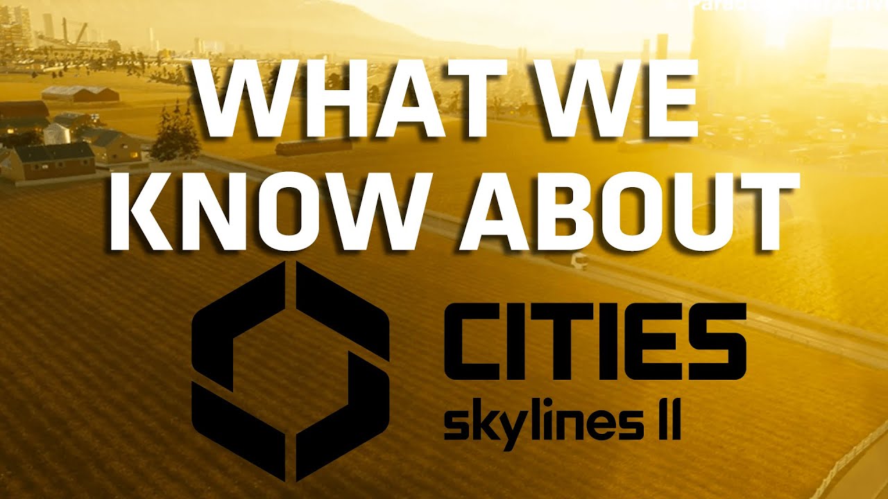 Cities: Skylines 2: Everything we Know