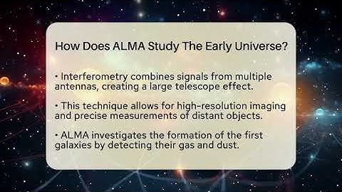 How Does ALMA Study The Early Universe? - Physics Frontier