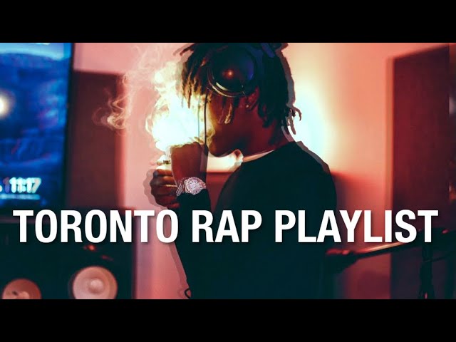 TORONTO RAP PLAYLIST & MUSIC VIDEO MIX