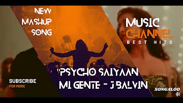 Unbelievable Hindi Mashup - Psycho Saiyaan & Mi Gente