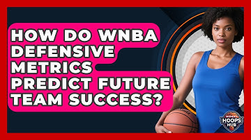 How Do WNBA Defensive Metrics Predict Future Team Success? - Womens Hoops Hub