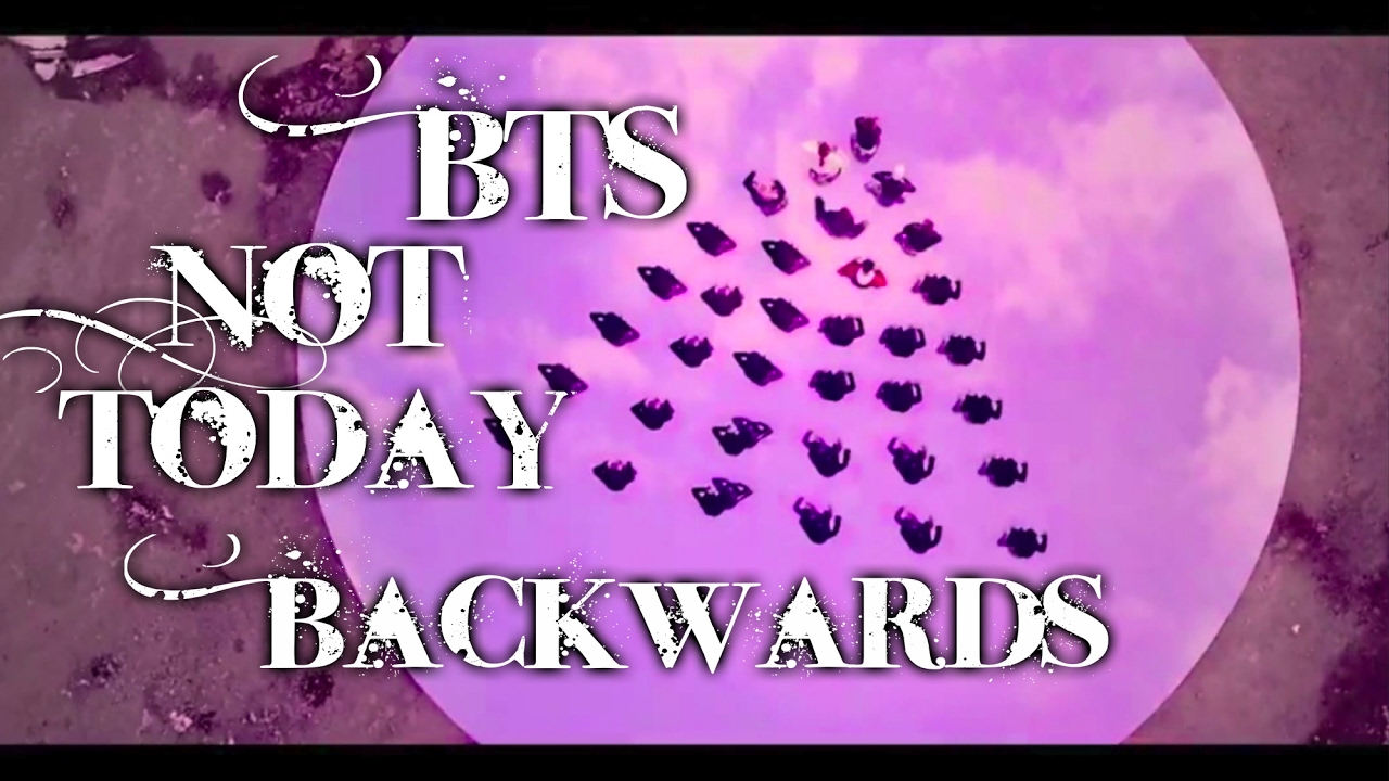 BTS Not Today Backwards AKA NUTHIN'