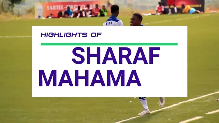 Highlights of Sharaf Mahama