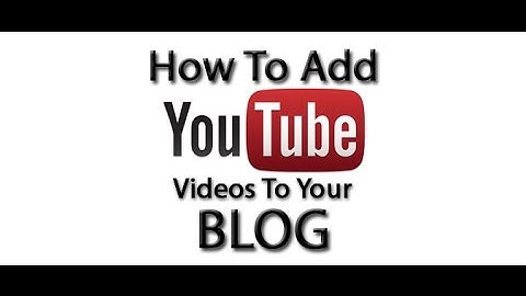 How to add Youtube videos in Blogger Posts and Pages