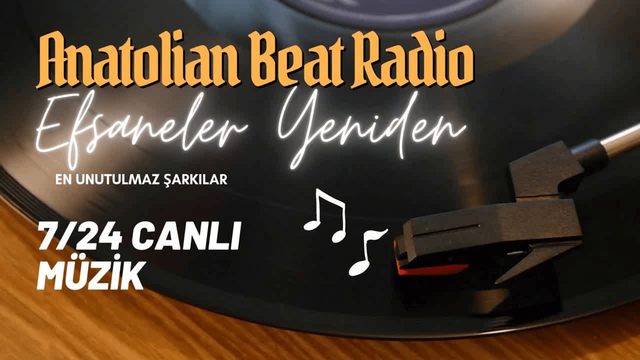 Anatolian Beat Radio - Efsaneler Yeniden - 7/24 Canlı Müzik