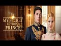 My Secret Lover Is A Prince Romance CEO Heiress Betrayal Dramachannel 