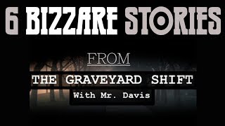 6 Bizarre Horror Stories from the Graveyard Shift