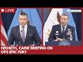 Hegseth, Caine Briefing on Ops Epic Fury amid reports of U.S. Prepares for Ground Ops in Iran
