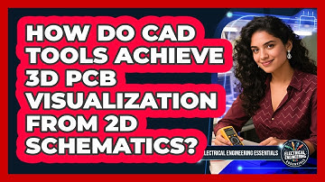 How Do CAD Tools Achieve 3D PCB Visualization From 2D Schematics?