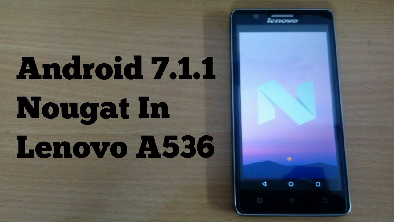Update Lenovo a536 To 7.1.1 (Nougat)/With Proof/Root/Suryam sharma