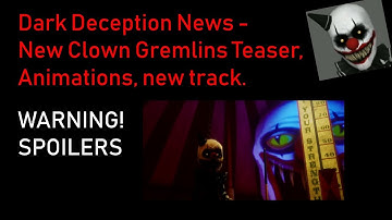 Dark Deception - Clown Gremlins new Teaser, Animations, New Track