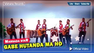 Video thumbnail of "Marsada Star - Gabe Hutanda Ma Ho (Official Video)"