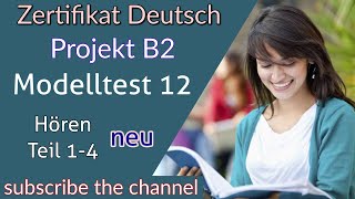 Project B2 Hören Modelltest 12 - Goethe Deutschprüfung || Zertifikat Deutsch B2