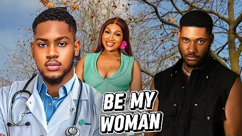 Be My Woman _ Clinton Joshua Chidi Dike Nollywood Latest Nigeria Movie
