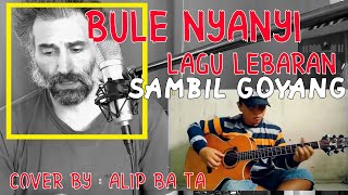 Ismail Marzuki - Selamat Lebaran versi Bule ( Cover by Alip Ba Ta)